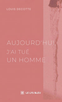 Aujourd'hui, j'ai tué un homme