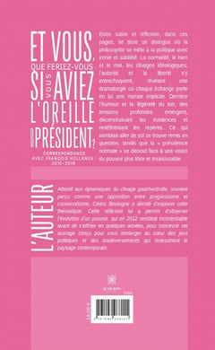Et vous, que feriez-vous si vous aviez l'oreille du président ?