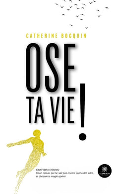 Ose ta vie !