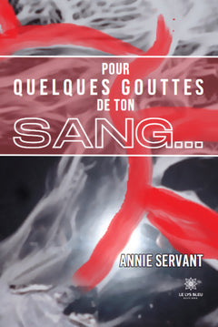 Pour quelques gouttes de ton sang...