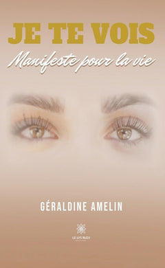 Je te vois - Manifeste pour la vie