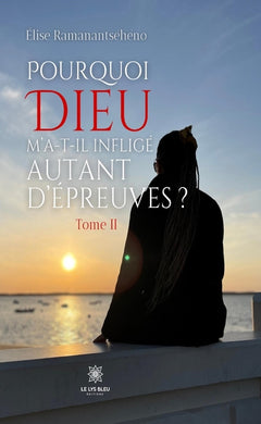 Pourquoi Dieu m'a-t-il infligé autant d'épreuves