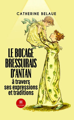 Le bocage bressuirais d'antan à travers ses expressions et traditions