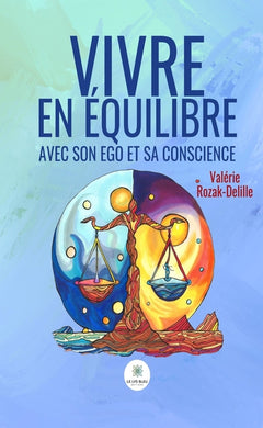 Vivre en équilibre avec son ego et sa conscience