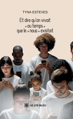 Et dire qu'on vivait « au temps » que le « nous » existait