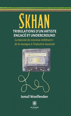 Skhan Tribulations d'un artiste engagé et underground
