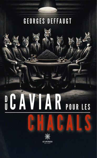 Du caviar pour les chacals
