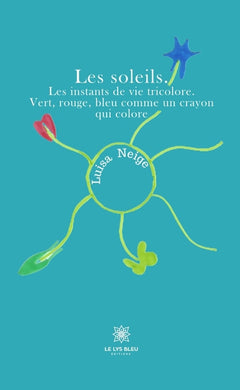 Les soleils. Les instants de vie tricolore