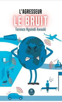 L'agresseur invisible : Le bruit