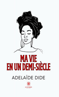 Ma vie en un demi-siècle