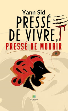 Pressé de vivre, pressé de mourir