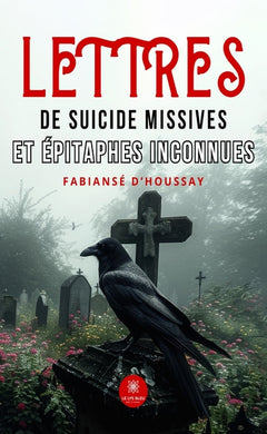 Lettres de suicide missives et épitaphes inconnues