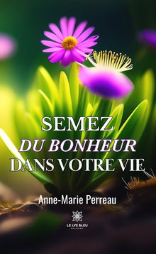Semez du bonheur dans votre vie