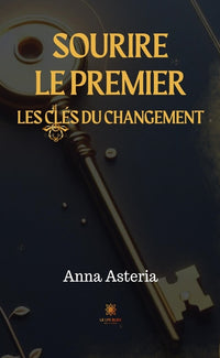 Sourire le premier - Les clés du changement