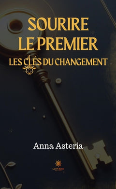 Sourire le premier - Les clés du changement