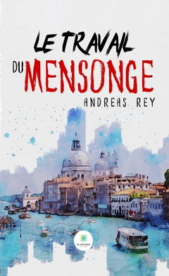 Le travail du mensonge