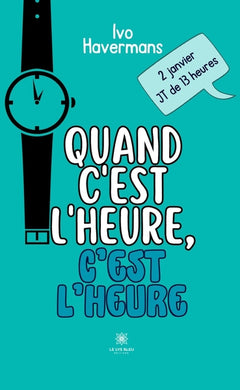 Quand c'est l'heure, c'est l'heure