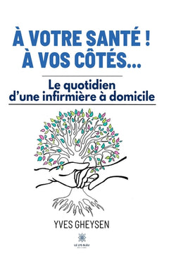 À votre santé ! À vos côtés...