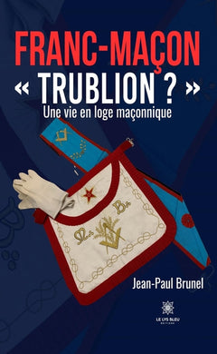 Franc-maçon « Trublion ? »