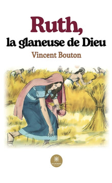 Ruth, la glaneuse de Dieu