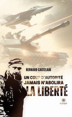 Un coup d’autorité jamais n’abolira la liberté
