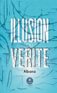 Illusion ou vérité
