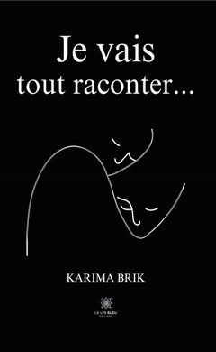 Je vais tout raconter...