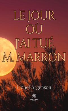 Le jour où j'ai tué M. Marron