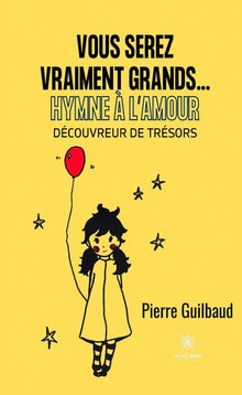 Vous serez vraiment grands...