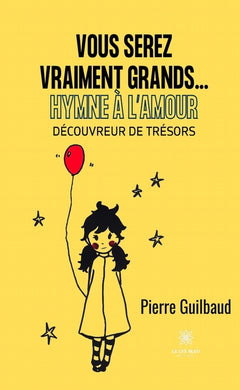 Vous serez vraiment grands...