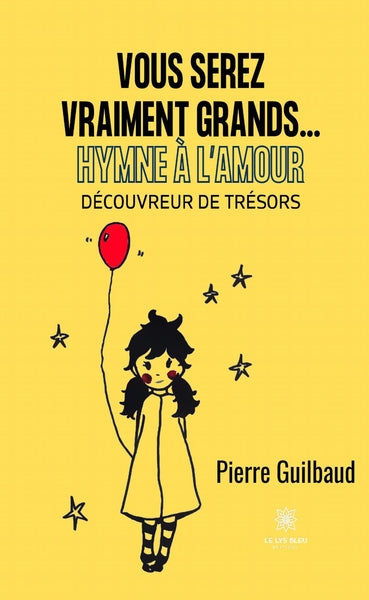 Vous serez vraiment grands...