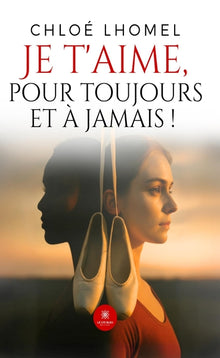 Je t'aime, pour toujours et à jamais !