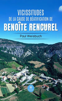 Vicissitudes de la cause de béatification de Benoîte Rencurel