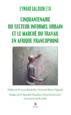Cinquantenaire du secteur informel urbain et le marché du travail en Afrique francophone