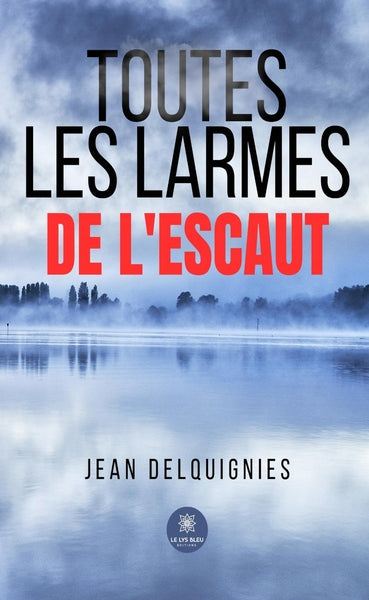 Toutes les larmes de l'Escaut