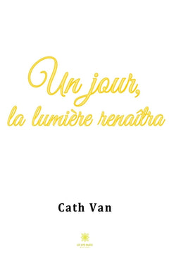 Un jour, la lumière renaîtra