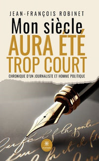 Mon siècle aura été trop court