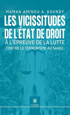 Les vicissitudes de l'Etat de droit à l'épreuve de la lutte contre le terrorisme au Sahel