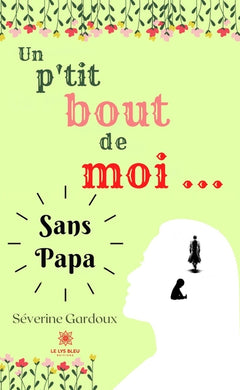 Un p'tit bout de moi... Sans papa