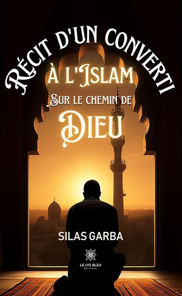 Récit d'un converti à l'islam sur le chemin de Dieu