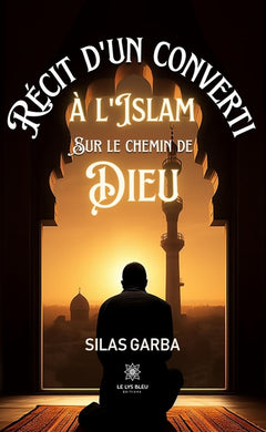 Récit d'un converti à l'islam sur le chemin de Dieu