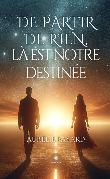 De partir de rien, là est notre destinée