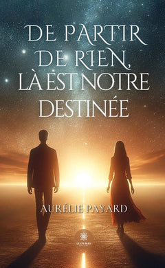 De partir de rien, là est notre destinée