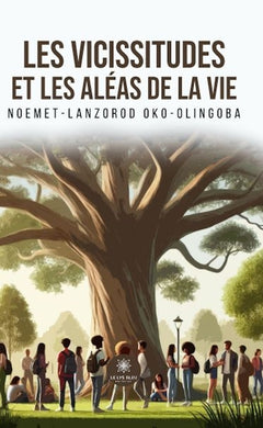 Les vicissitudes et les aléas de la vie