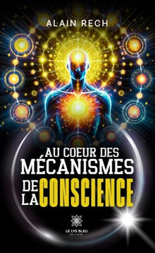 Au coeur des mécanismes de la conscience