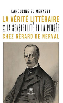 La vérité littéraire entre la sensibilité et la pensée chez Gérard de Nerval