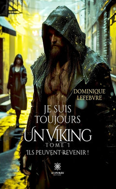 Je suis toujours un Viking: Tome I: Ils peuvent revenir !