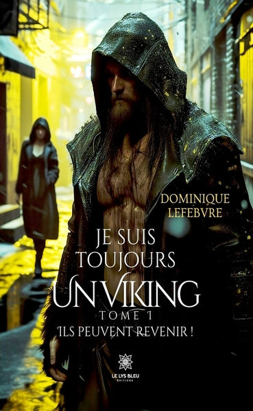 Je suis toujours un Viking: Tome I: Ils peuvent revenir !