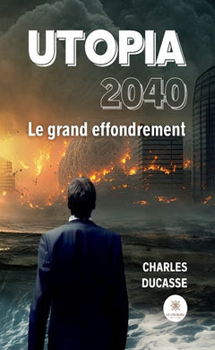 Utopia 2040 le grand effondrement