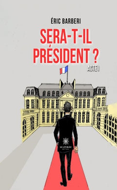 Sera-t-il président ? Acte 1